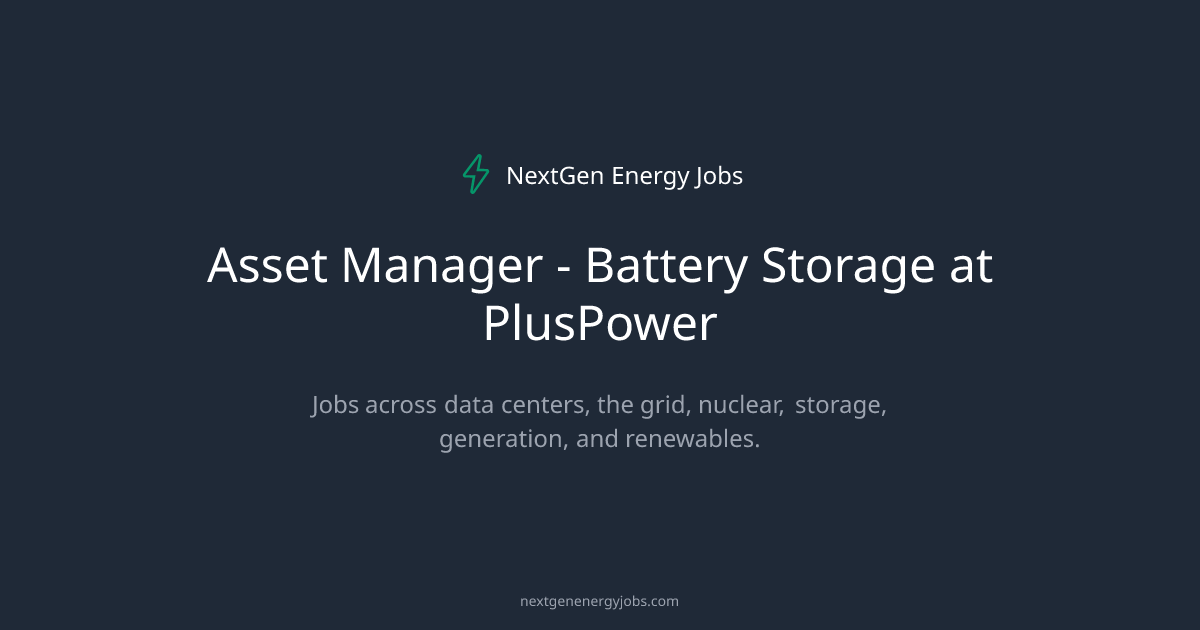 Asset Manager - Battery Storage at PlusPower