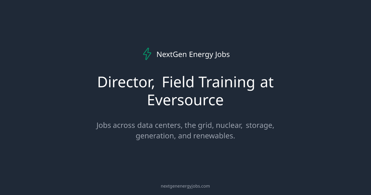 Director, Field Training at Eversource | NextGen Energy Jobs
