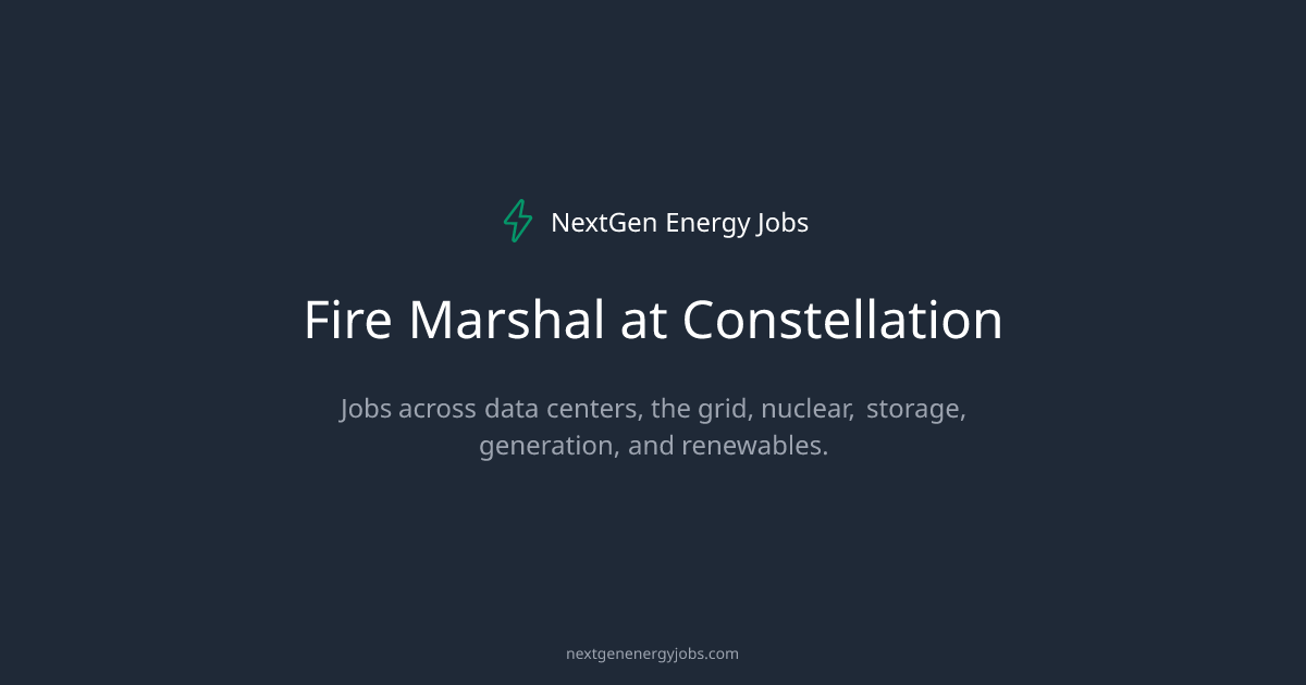 Fire Marshal at Constellation | NextGen Energy Jobs