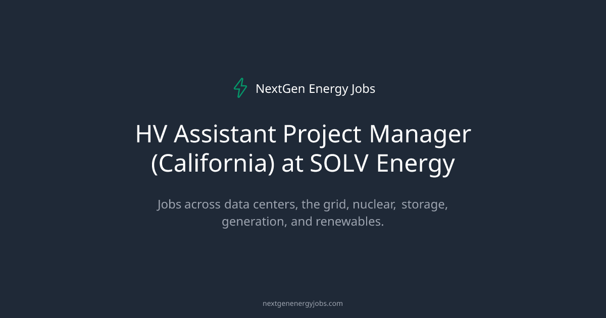 HV Assistant Project Manager (California) at SOLV Energy