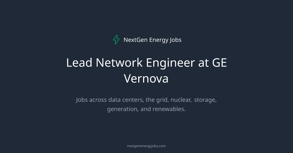 Lead Network Engineer at GE Vernova | NextGen Energy Jobs