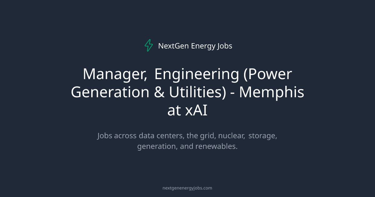 Manager, Engineering (Power Generation & Utilities) - Memphis at xAI