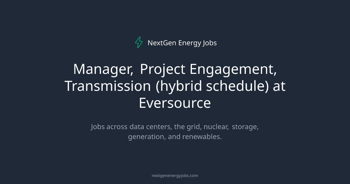 Manager, Project Engagement, Transmission (hybrid schedule) at Eversource