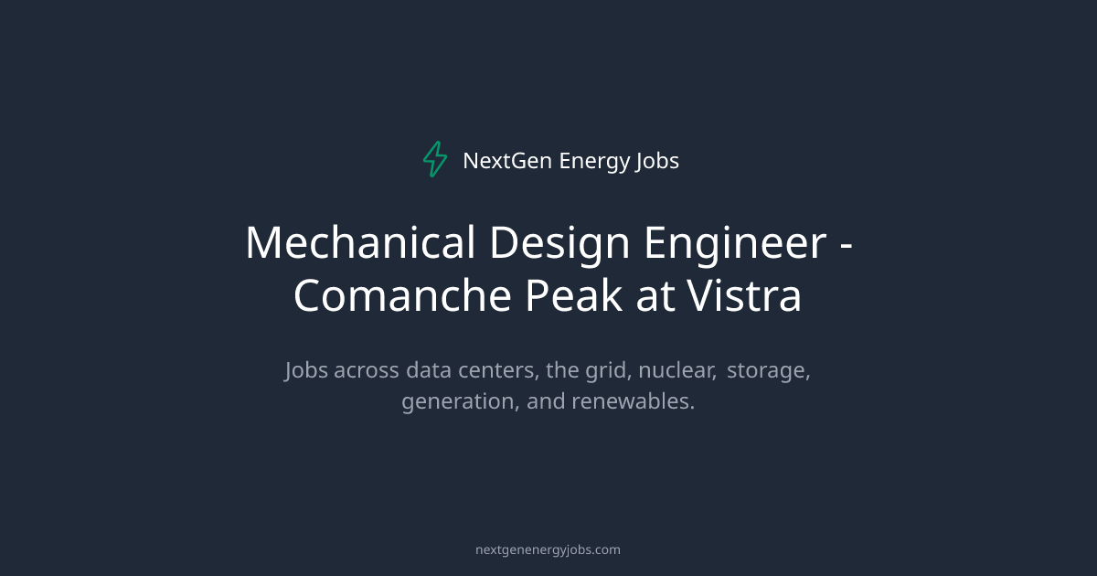 Mechanical Design Engineer - Comanche Peak at Vistra