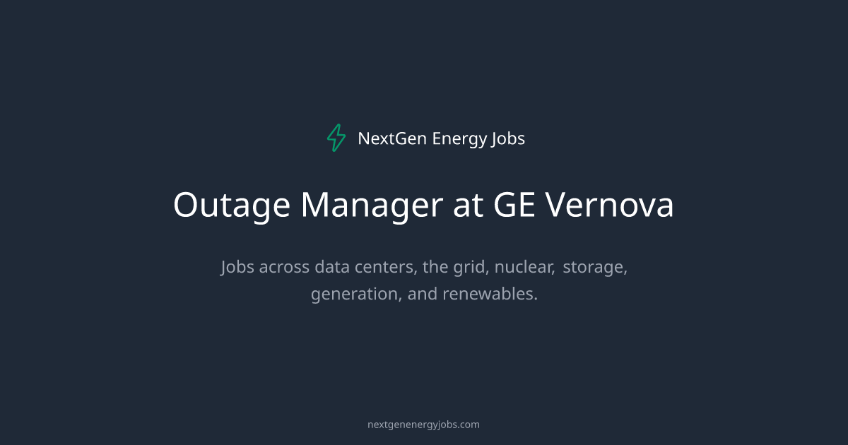 Outage Manager at GE Vernova | NextGen Energy Jobs