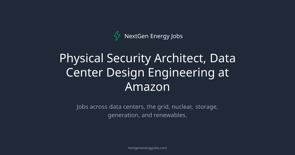 Physical Security Architect, Data Center Design Engineering at Amazon