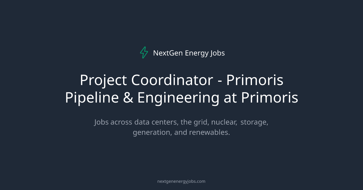 Project Coordinator - Primoris Pipeline & Engineering at Primoris