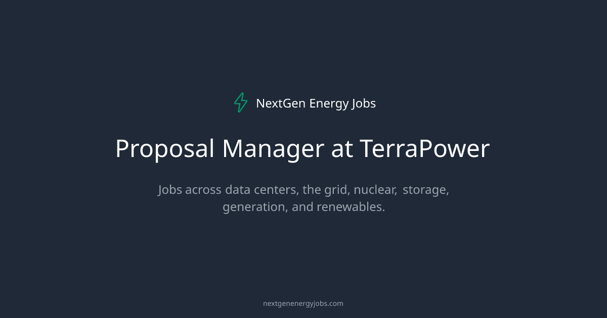 Proposal Manager at TerraPower | NextGen Energy Jobs