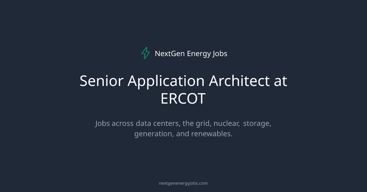Senior Application Architect at ERCOT | NextGen Energy Jobs