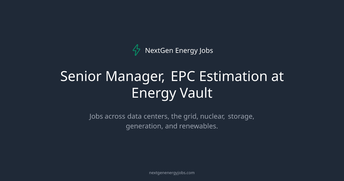 Senior Manager, EPC Estimation at Energy Vault