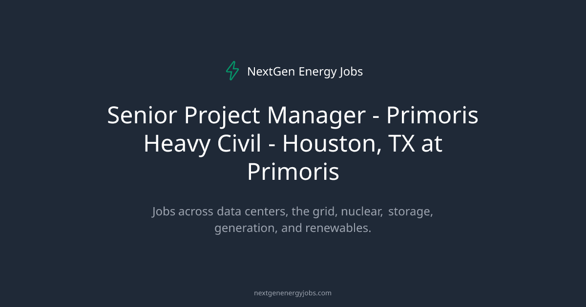 Senior Project Manager - Primoris Heavy Civil - Houston, TX at Primoris