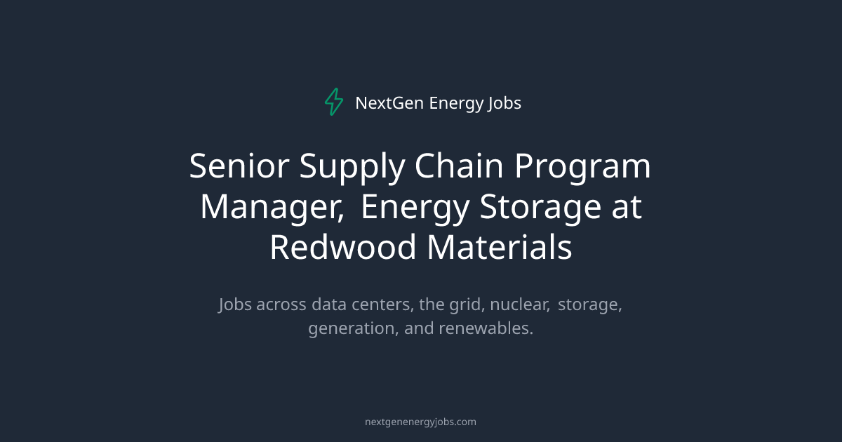 Senior Supply Chain Program Manager, Energy Storage at Redwood Materials