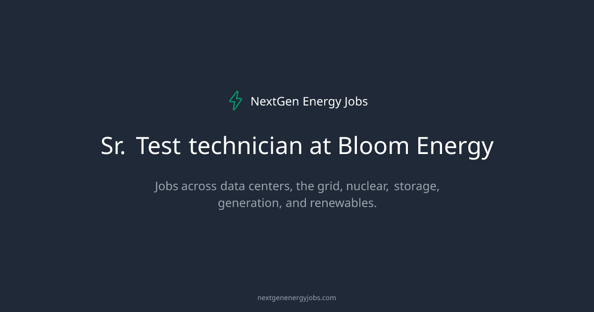 Sr. Test technician at Bloom Energy | NextGen Energy Jobs